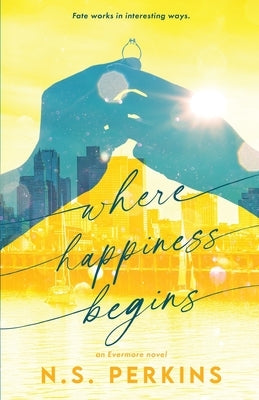 Where Happiness Begins by Perkins, N. S.