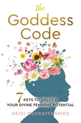 The Goddess Code by Degraffenried, Heidi