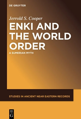 Enki and the World Order: A Sumerian Myth by Cooper, Jerrold S.