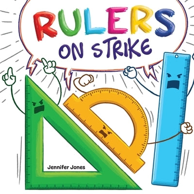 Rulers on Strike: A Funny, Rhyming, Read Aloud Kid's Book About Respect and Responsibility by Jones, Jennifer