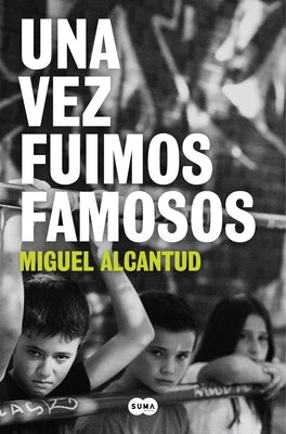 Una Vez Fuimos Famosos / Once, We Were Famous by Alcantud, Miguel