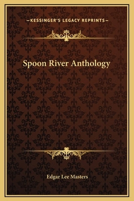 Spoon River Anthology by Masters, Edgar Lee