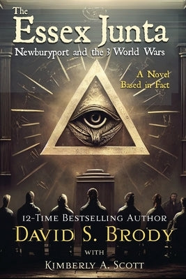 The Essex Junta: Newburyport and the 3 World Wars by Scott, Kimberly A.