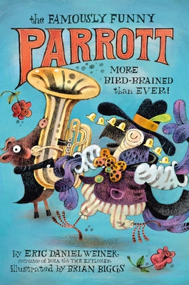 The Famously Funny Parrott: More Bird-Brained Than Ever! by Weiner, Eric Daniel