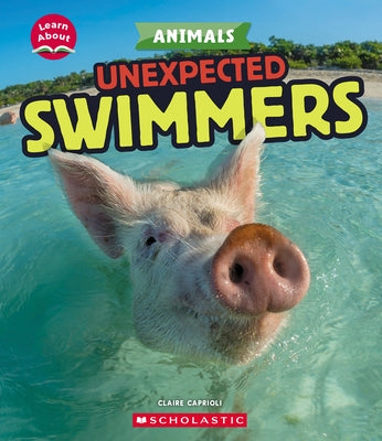 Unexpected Swimmers (Learn About: Animals) by Caprioli, Claire