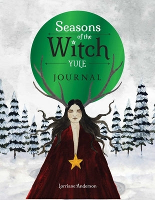 Seasons of the Witch: Yule Journal by Anderson, Lorriane