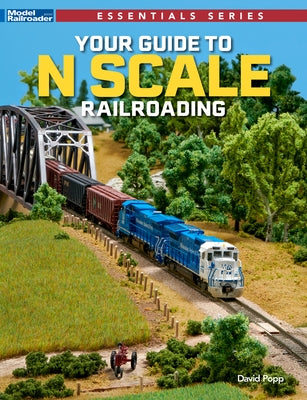 Your Guide to N Scale Railroading by Popp, David