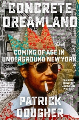 Concrete Dreamland: Coming of Age in Underground New York by Dougher, Patrick