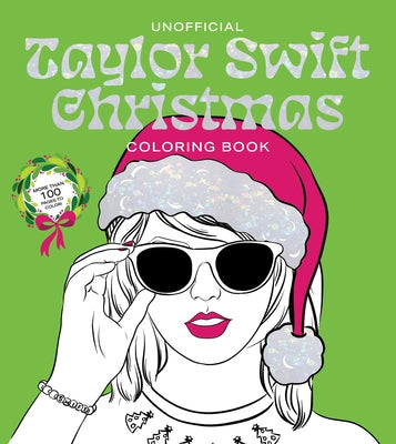 Unofficial Taylor Swift Christmas Coloring Book: More Than 100 Pages to Color! by Editors of Chartwell Books