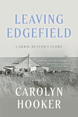 Leaving Edgefield: Carrie Butler's Story by Hooker, Carolyn W.