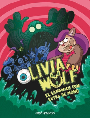 Olivia Wolf. El Sándwich Con Extra de Moho by Fragoso, Jos&#233;