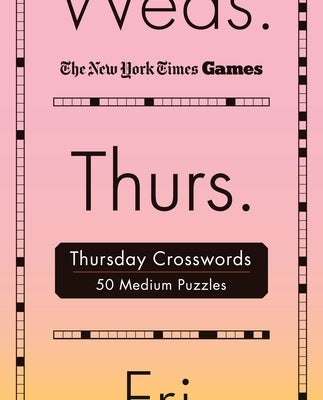 New York Times Games Thursday Crosswords: 50 Medium Puzzles by New York Times