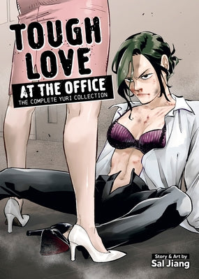 Tough Love at the Office: The Complete Yuri Collection by Jiang, Sal