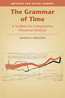 The Grammar of Time: A Toolbox for Comparative Historical Analysis by Kreuzer, Marcus