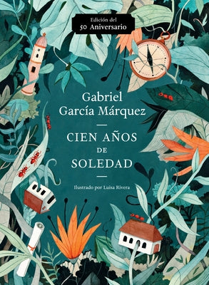 Cien Años de Soledad (50 Aniversario) / One Hundred Years of Solitude: Illustrated Fiftieth Anniversary Edition of One Hundred Years of Solitude by GarcÃ­a MÃ¡rquez, Gabriel