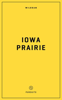 Wildsam Field Guides: Iowa Prairie by Bruce, Taylor
