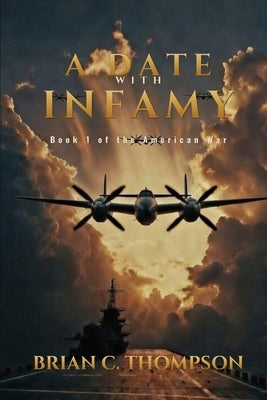 A Date with Infamy: Book 1 of the American War by Thompson, Brian C.