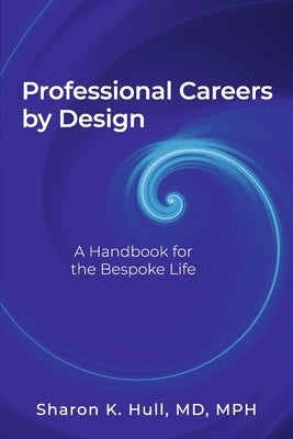 Professional Careers by Design: A Handbook for the Bespoke Life by Hull, Sharon
