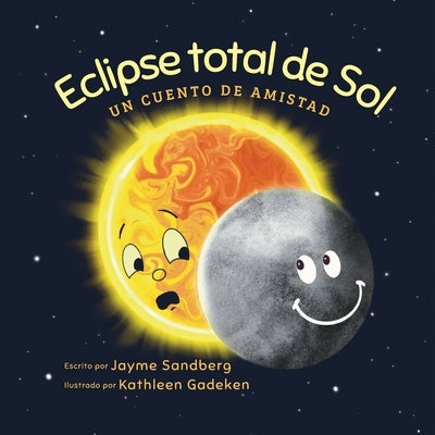 Eclipse total de Sol: Un cuento de amistad by Sandberg, Jayme