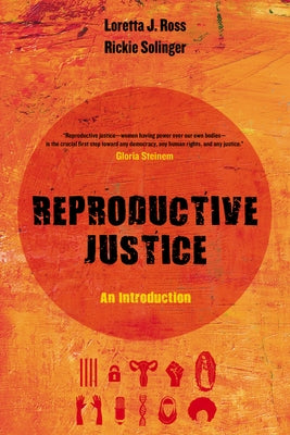 Reproductive Justice: An Introduction Volume 1 by Ross, Loretta J.