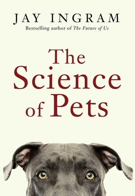 The Science of Pets by Ingram, Jay
