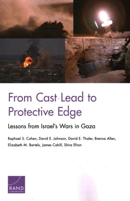 From Cast Lead to Protective Edge: Lessons from Israel's Wars in Gaza by Cohen, Raphael