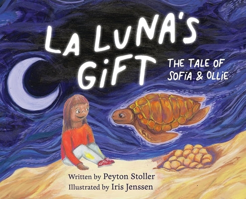 La Luna's Gift: The Tale of Sofía and Ollie by Stoller, Peyton Reese