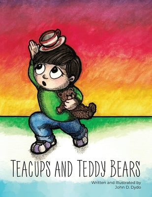 Teacups and Teddy Bears by Dydo, John D.