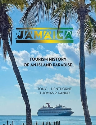 Jamaica: Tourism History of an Island Paradise by Henthorne, Tony L.