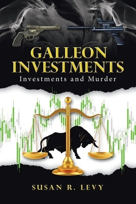 Galleon Investments: Investments and Murder by Susan R Levy