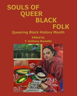 Souls of Queer Black Folk by Roulette, T. Anthony