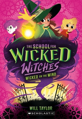 The School for Wicked Witches #3 by Taylor, Will