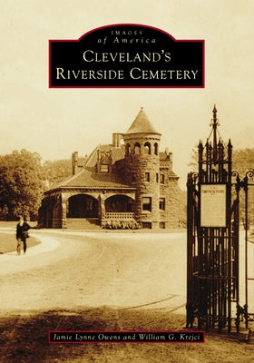 Cleveland's Riverside Cemetery by Owens, Jamie Lynne
