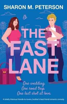 The Fast Lane: A totally hilarious friends-to-lovers, brother's best friend romantic comedy by Peterson, Sharon M.