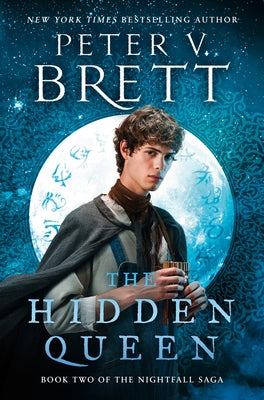 The Hidden Queen: Book Two of the Nightfall Saga by Brett, Peter V.