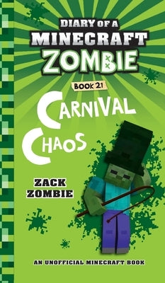 Diary of a Minecraft Zombie Book 21: Carnival Chaos by Zombie, Zack