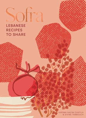 Sofra: Lebanese Recipes to Share by Hazim, Karima