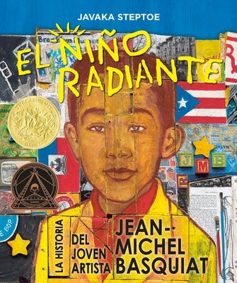 El Niño Radiante (Radiant Child): La Historia del Joven Artista Jean-Michel Basquiat (Ganador de la Medalla Randolph Caldecott Y del Premio Coretta Sc by Steptoe, Javaka