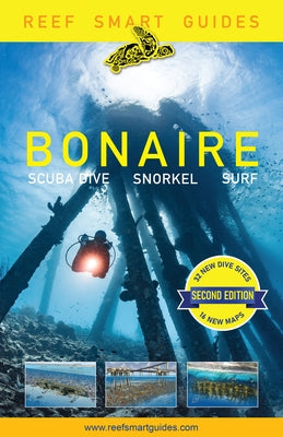 Reef Smart Guides Bonaire (Second Edition): Scuba Dive. Snorkel. Surf. (Best Netherlands' Bonaire Diving Spots, Scuba Diving Travel Guide) by McDougall, Peter