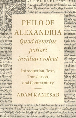 Philo of Alexandria: Quod deterius potiori insidiari soleat by Kamesar, Adam