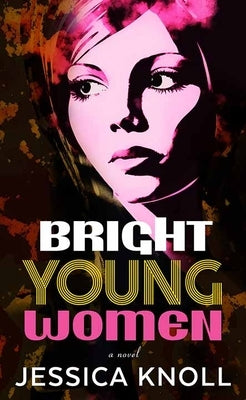 Bright Young Women by Knoll, Jessica