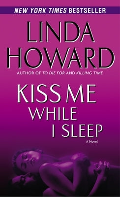 Kiss Me While I Sleep by Howard, Linda