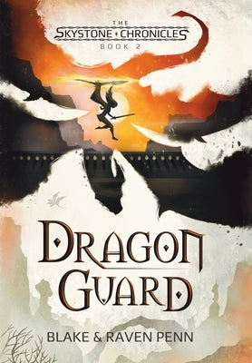 The Skystone Chronicles Book 2: Dragon Guard by Penn, Blake And Raven