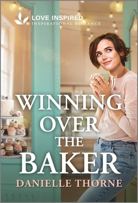 Winning Over the Baker: An Uplifting Inspirational Romance by Thorne, Danielle