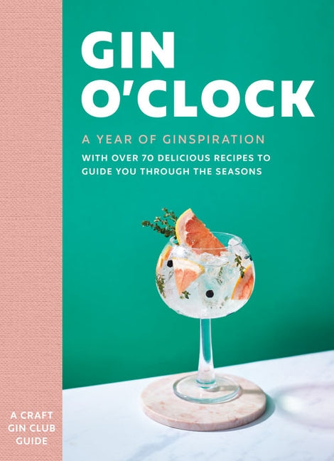 Gin O'Clock: A Year of Ginspiration by Craft Gin Club