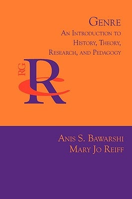 Genre: An Introduction to History, Theory, Research, and Pedagogy by Bawarshi, Anis S.