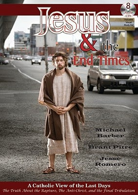 Jesus & the End Times: A Catholic View of the Last Days by Barber, Michael