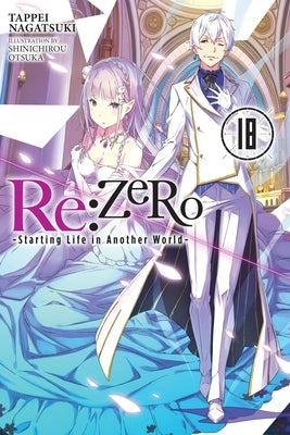 RE: Zero -Starting Life in Another World-, Vol. 18 (Light Novel) by Nagatsuki, Tappei