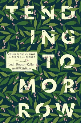 Tending Tomorrow: Courageous Change for People and Planet by Reesor-Keller, Leah
