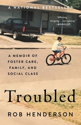 Troubled: A Memoir of Foster Care, Family, and Social Class by Henderson, Rob